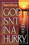 God Isnt in a Hurry: Learning to Slow Down and Live