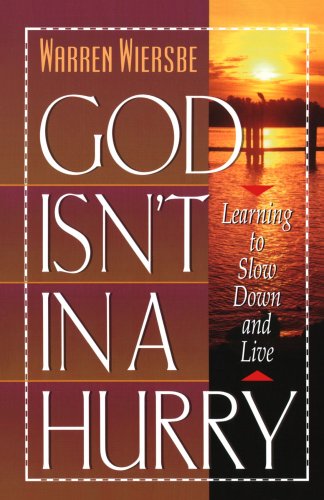 God Isn't in a Hurry: Learning to Slow Down and Live