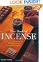 The Book of Incense: Enjoying the Traditional Art of Japanese Scents