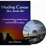 Healing Cancer From Inside Out - w/ the 2nd Edition DVD and Book Combined - A Practical Guide to Healing Cancer with The RAVE Diet & Lifestyle