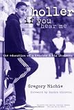 Holler If You Hear Me: The Education of a Teacher and His Students (Teaching for Social Justice Series)