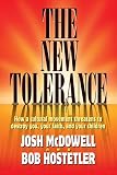 The New Tolerance: How a cultural movement threatens to destroy you, your faith, and your children