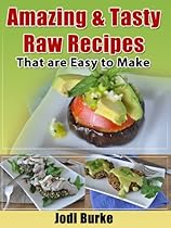Amazing & Tasty Raw Recipes that are Easy to Make