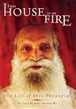 This House Is On Fire: The Life of Shri Dhyanyogi