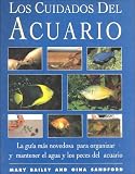 Los Cuidados Del Acuario: La Guia Mas Novedosa para Organizar y Mantener el Agua y los Peces del Acuario [ILLUSTRATE]