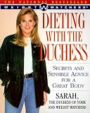 DIETING WITH THE DUCHESS : Secrets and Sensible Advice for a Great Body