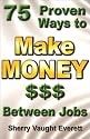 75 Proven Ways to Make Money Between Jobs