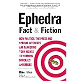 ephedra fact and fiction how politics the press and special interests are targeting your rights to vitamins