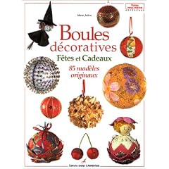 Boules d�coratives : F�tes et cadeaux, 85 mod�les originaux