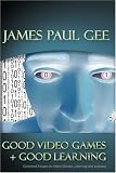Good Video Games and Good Learning: Collected Essays on Video Games, Learning and Literacy (New Literacies and Digital Epistemologies)