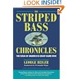 The Striped Bass Chronicles: The Saga of America's Great Game Fish by George Reiger
