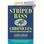 The Striped Bass Chronicles: The Saga of America's Great Game Fish