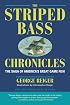 The Striped Bass Chronicles: The Saga of America's Great Game Fish