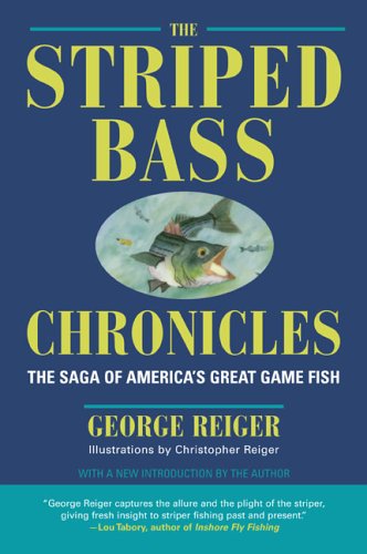 The Striped Bass Chronicles: The Saga of America's Great Game Fish