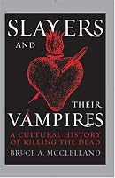 Slayers and Their Vampires: A Cultural History of Killing the Dead