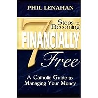 7 Steps to Becoming Financially Free: A Catholic Guide to Managing Your Money