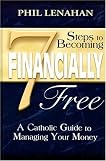 7 Steps to Becoming Financially Free: A Catholic Guide to Managing Your Money