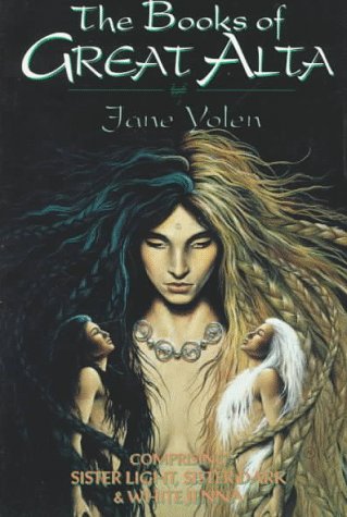 The Books of Great Alta: Comprising 'Sister Light, Sister Dark' and 'White Jenna' (Great Alta Saga)