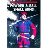 Powder and Ball Small Arms: Live Firing Classic Military Weapons in Colour Photographs