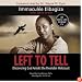 Left to Tell: Discovering God  Amidst the Rwandan Holocaust