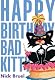 Happy Birthday, Bad Kitt...