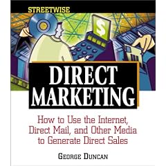 Streetwise Direct Marketing: How to Use the Internet, Direct Mail and Other Media to Generate Direct Sales (Streetwise business books)