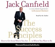 The Success Principles: How to Get From Where You Are to Where You Want to Be