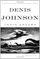 Train Dreams: A Novella