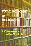 Psychology of Religion: A Commentary on the Classic Texts