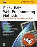 Black Belt Web Programming Methods: Servers, Security, Databases, and Sites (Software Development Conference Masters Collection)