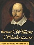 Complete Works of William Shakespeare. 154 Sonnets, Romeo and Juliet, Othello, Hamlet, Macbeth, Antony and Cleopatra, The Tempest, Julius Caesar, King ... Cressida, The Winters Tale & more (mobi)