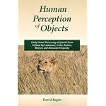 Human Perception of Objects: Early Visual Processing of Spatial Form Defined by Luminance, Color, Texture, Motion, and Binocular Disparity book cover