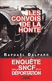 Les convois de la honte : Enquête sur la SNCF et la déportation (1941-1945)