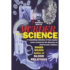 Mammoth Book of Murder and Science: Cases Cracked by Forensic Science