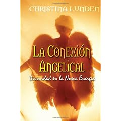 La Conexi�n Angelical; Divinidad en la Nueva Energ�a