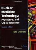 Nuclear Medicine Technology: Procedures and Quick Reference