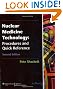 Nuclear Medicine Technology: Procedures and Quick Reference