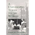 A University Turns to the World: A Personal History of the Michigan State University International Story by Ralph H. Smuckler and Clifton R., Jr. Wharton
