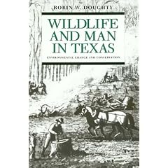 Wildlife and Man in Texas: Environmental Change and Conservation