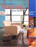 Home & Interior Design books item: The New Flooring Idea Book: Creating Style from the Ground Up