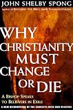 Why Christianity Must Change or Die: A Bishop Speaks to Believers In Exile