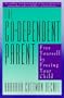 The Co-Dependent Parent: Free Yourself by Freeing Your Child