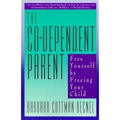The Co-Dependent Parent: Free Yourself by Freeing Your Child