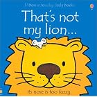That's Not My Lion (Touchy-Feely Board Books) by  Fiona Watt