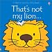 That's Not My Lion (Usborne Touchy Feely)