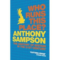 Who Runs This Place?: The Anatomy of Britain in the 21st Century