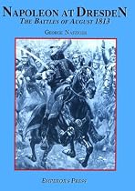 Napoleon at Dresden: The Battles of 1813 (Ancient Empires Series)
