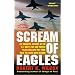 Scream of Eagles: The Dramatic Account of the U.S. Navy's Top Gun Fighter Pilots and How They Took Back the Skies Over Vietnam