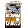Scream of Eagles: The Dramatic Account of the U.S. Navy's Top Gun Fighter Pilots and How They Took Back the Skies Over Vietnam