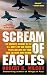Scream of Eagles: The Dramatic Account of the U.S. Navy's Top Gun Fighter Pilots and How They Took Back the Skies Over Vietnam